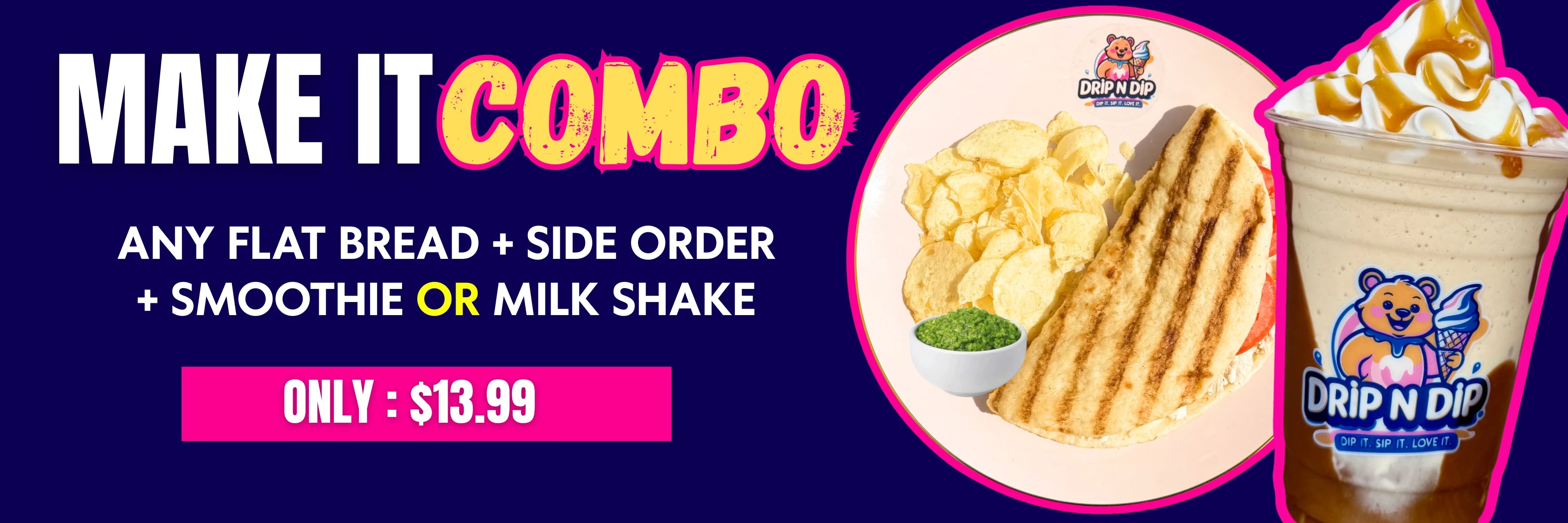 FLAT BREAD COMBO - DRIP N DIP